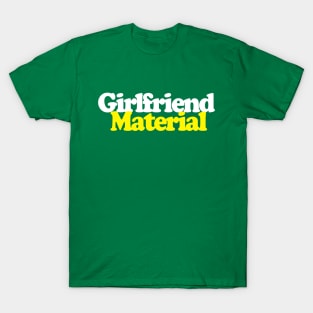 Girlfriend Material - Funny/Retro  Design T-Shirt